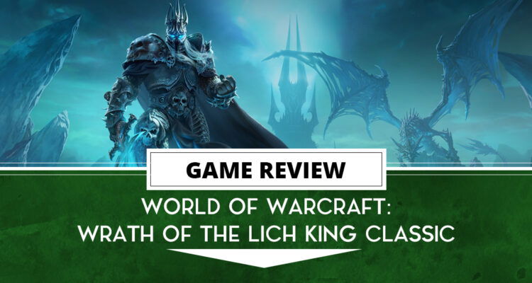 World Of Warcraft Wrath Of The Lich King Classic Review The Outerhaven