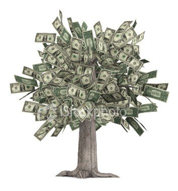 Sadly money does NOT grow on trees.