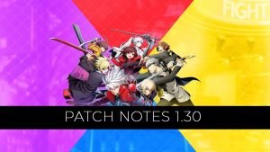 BlazBlue: Cross Tag Battle 1.30 patch notes.
