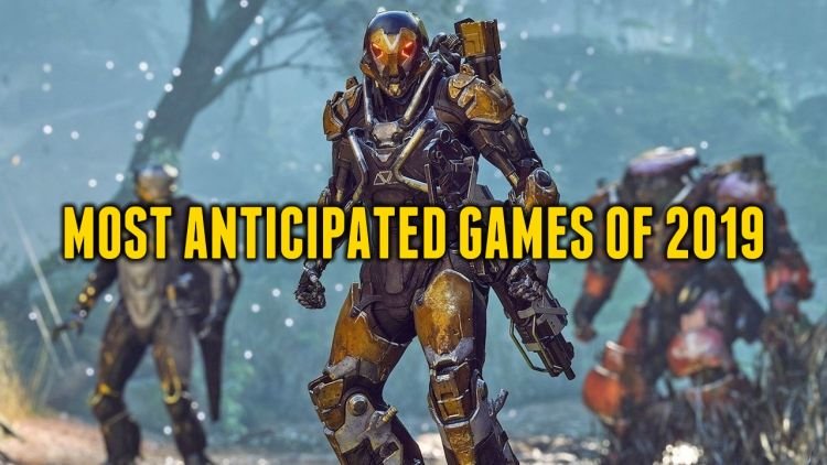 keith mitchell's MOST ANTICIPATED GAMES OF 2019