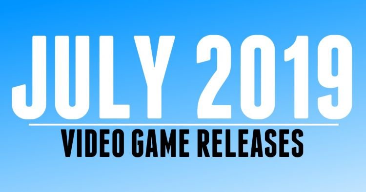 july 2019 video game releaes