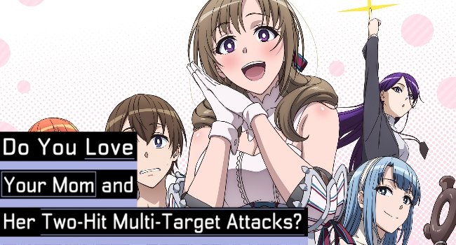Okaasan Online Season 2 Will It Happen? - Do You Love Your Mom and Her  Two-Hit Multi-Target Attacks? 