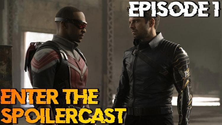 Enter the Spoilercast - Falcon and the Winter Soldier Ep 1