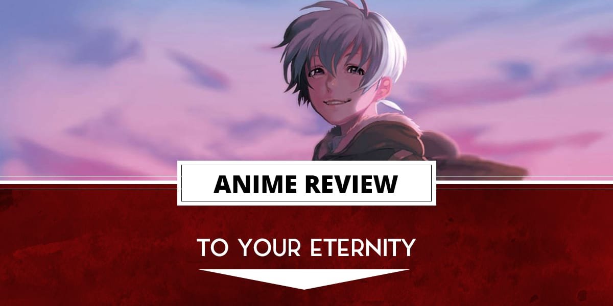 Anime Review: To Your Eternity