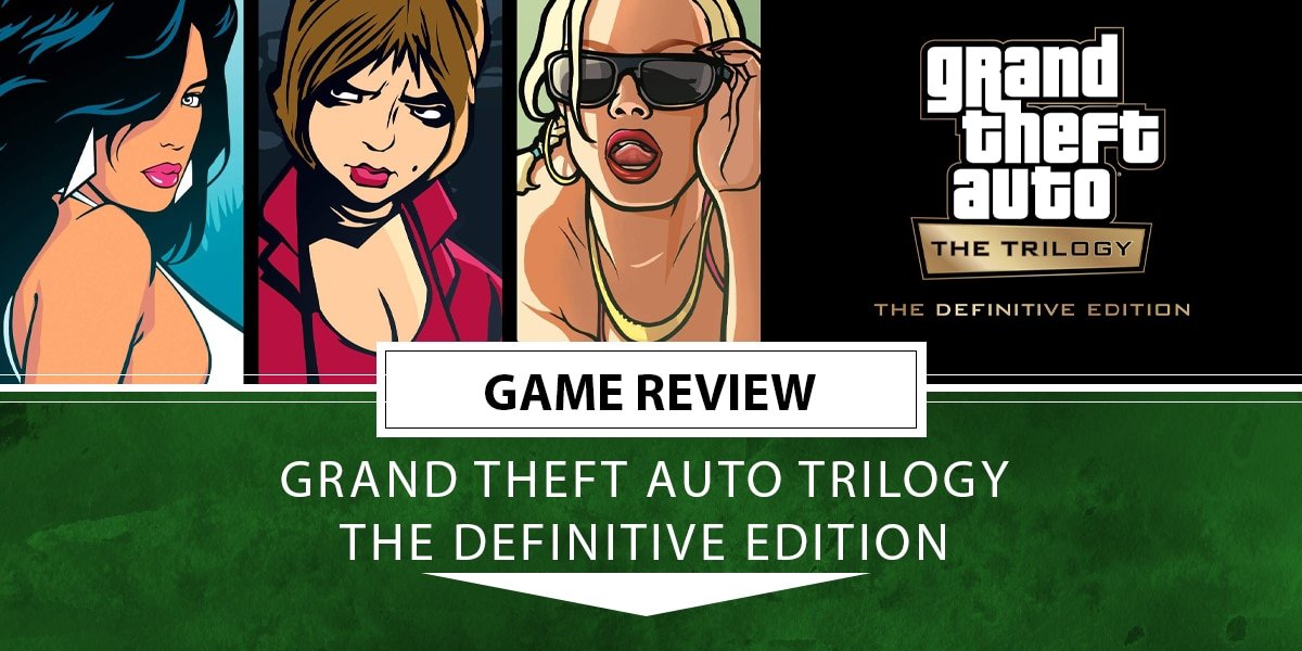 Review - Grand Theft Auto: The Trilogy - The Definitive Edition