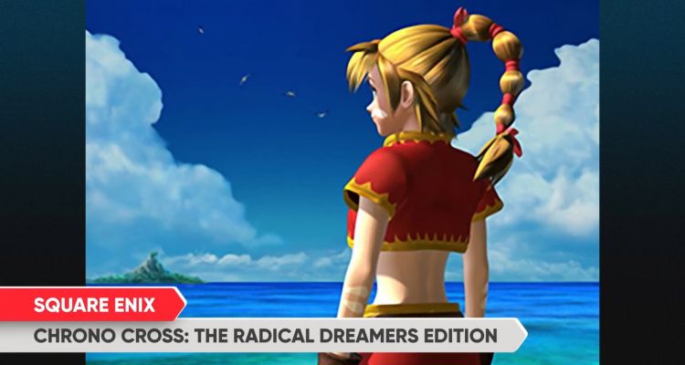 Chrono Chross Remasterisé, Chrono Cross : L'édition Radical Dreamers