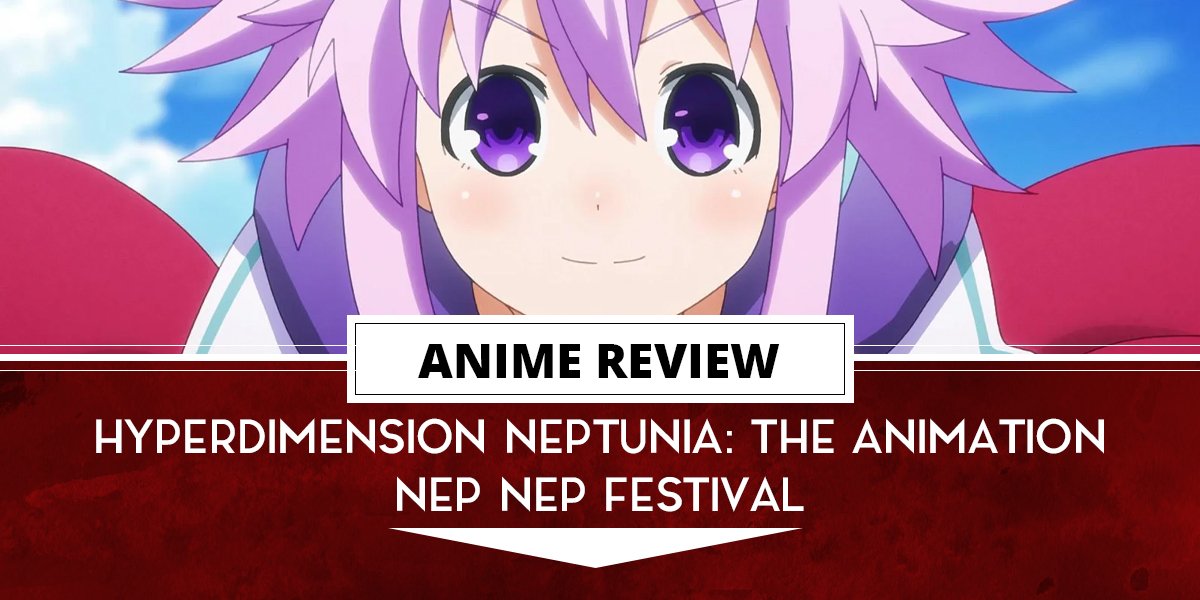 Hyperdimension Neptunia The Animation – Nep Nep Festival Review