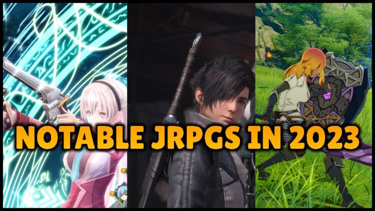 Notable JRPGS you'll want to play in 2023.