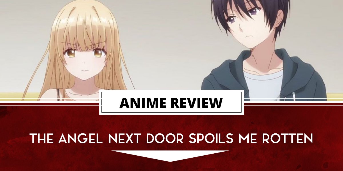 Anime Like The Angel Next Door Spoils Me Rotten