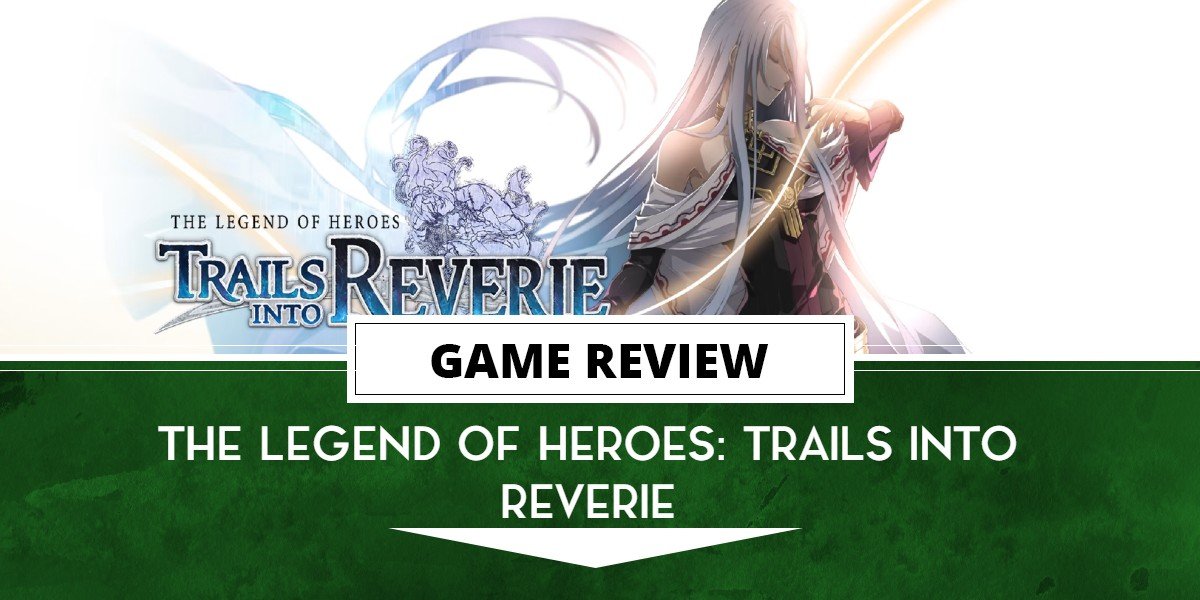 The Legend of Heroes: Trails Into Reverie review