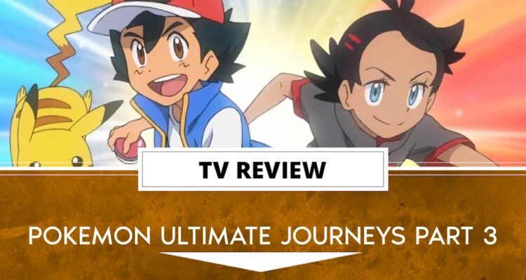 Pokemon Ultimate Journeys Part 3 Review