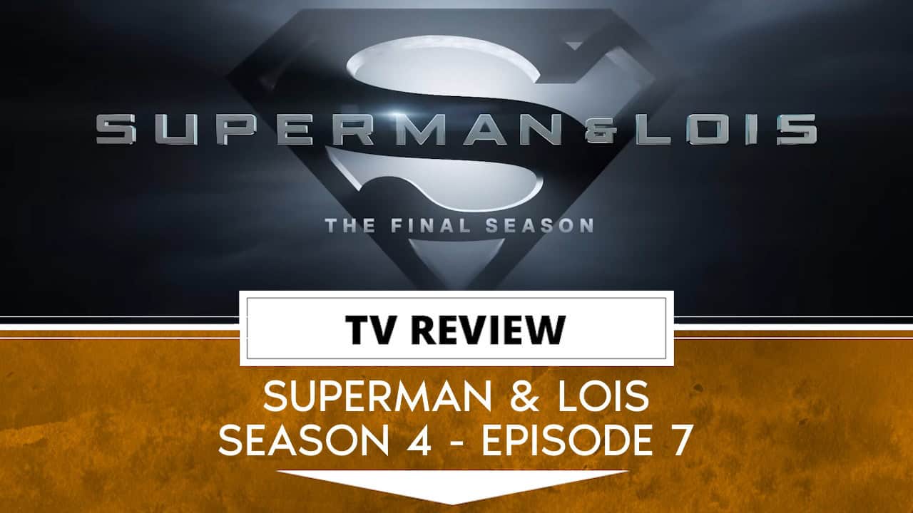 Superman & Lois Season 4 - Final Season Episode 7