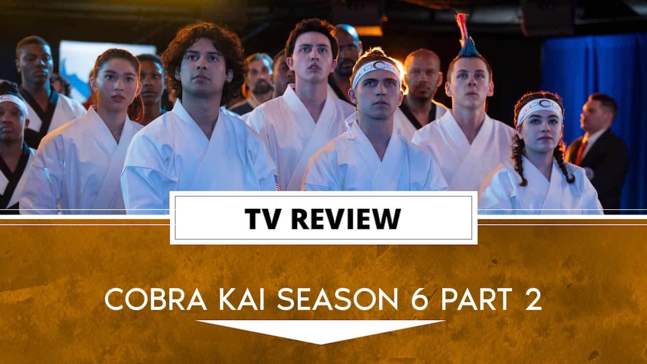 cobra kai season 6 part 2 review